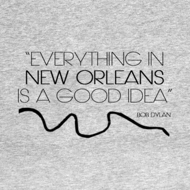 Everything In New Orleans Is A Good Idea by 5040599C